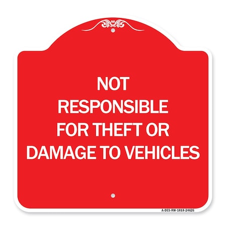 Signmission Not Responsible for Theft or Damage to Vehicles, Red & White Aluminum Sign, 18" H, RW-1818-24626 A-DES-RW-1818-24626